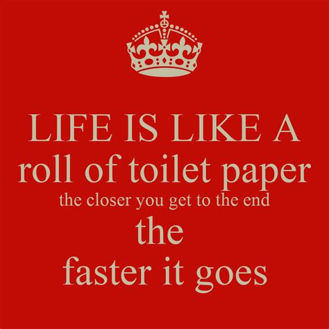 life is like a roll of toilet paper